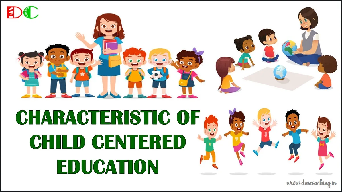 CHARACTERISTIC OF CHILD CENTERED EDUCATION